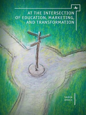 cover image of At the Intersection of Education, Marketing, and Transformation